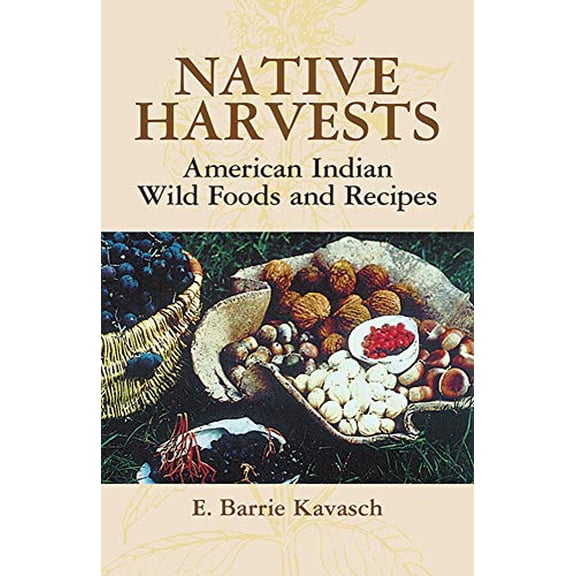 Pre-Owned Native Harvests: American Indian Wild Foods and Recipes (Paperback) 048644063X 9780486440637