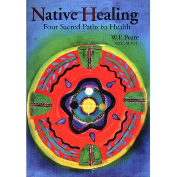 Pre-Owned Native Healing: Four Sacred Paths to Health (Paperback) 1887896392 9781887896399