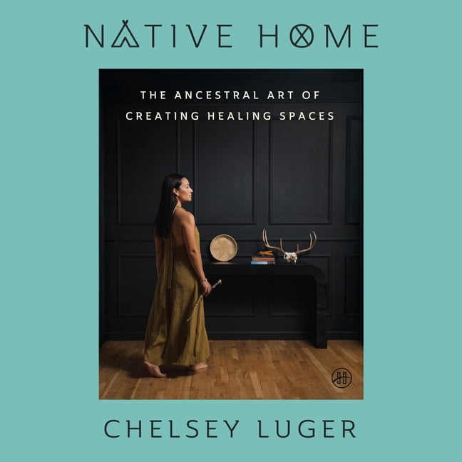 Native Home: The Ancestral Art of Creating Healing Spaces, (Audiobook)