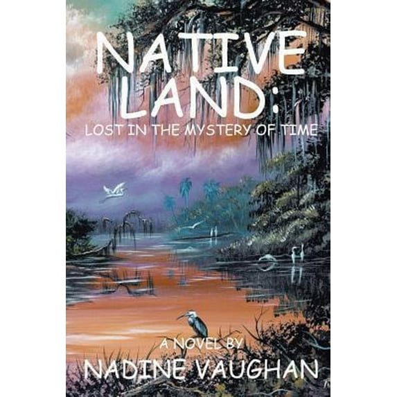 Pre-Owned Native Land: Lost in the Mystery of Time (Paperback) 1438947313 9781438947310