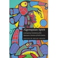 thumbnail image 1 of Global Indigenous Literatures Algonquian Spirit: Contemporary Translations of the Algonquian Literatures of North America, (Paperback), 1 of 1