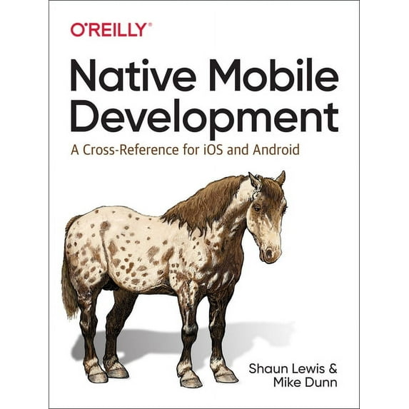 Native Mobile Development: A Cross-Reference for IOS and Android (Paperback)