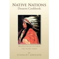 thumbnail image 1 of Native Nations Desserts Cookbook: Recipes Collected from the Major Tribes (Paperback) by Stanley Groves, 1 of 1