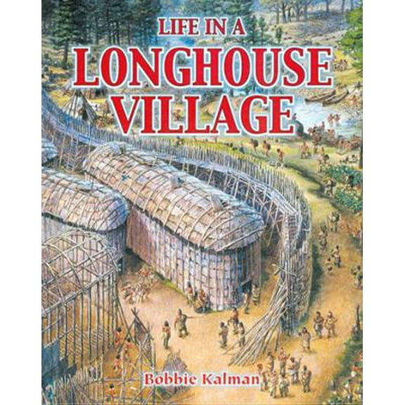 Pre-Owned Life in a Longhouse Village (Paperback) 0778704629 9780778704621
