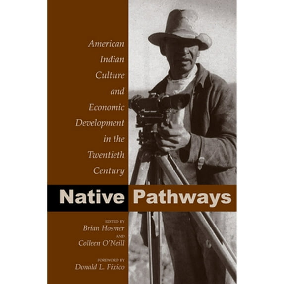 Pre-Owned Native Pathways: American Indian Culture and Economic Development in the Twentieth Century (Paperback) 0870817752 9780870817755