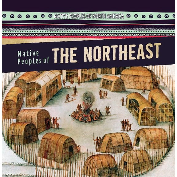 Native Peoples of North America: Native Peoples of the Northeast (Hardcover)