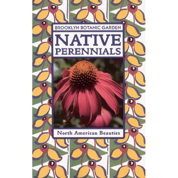 Pre-Owned Native Perennials (Brooklyn Botanic Garden All-Region Guide) (Paperback) 0945352921 9780945352921