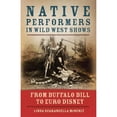 thumbnail image 1 of Pre-Owned Native Performers in Wild West Shows: From Buffalo Bill to Euro Disney (Paperback) 0806148462 9780806148465, 1 of 1
