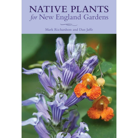Native Plants for New England Gardens, (Paperback)