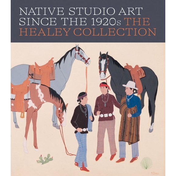 Native Studio Art Since the 1920s: The Healey Collection, (Hardcover)
