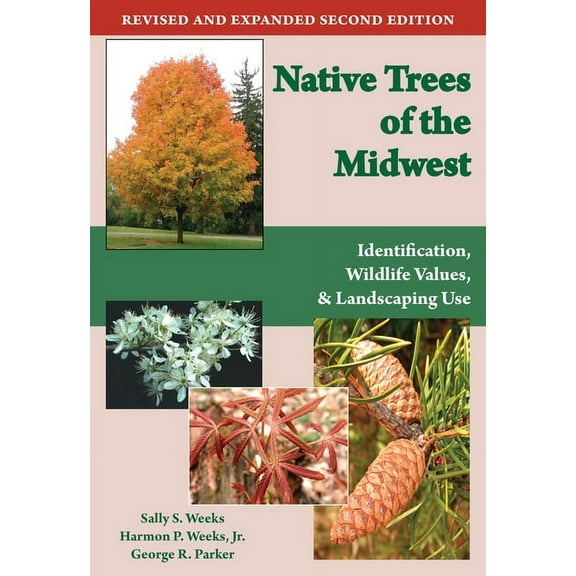 Native Trees of the Midwest: Identification, Wildlife Value, and Landscaping Use, (Paperback)