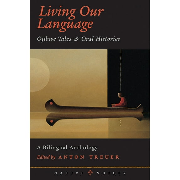 Native Voices: Living Our Language : Ojibwe Tales & Oral Histories (Paperback)