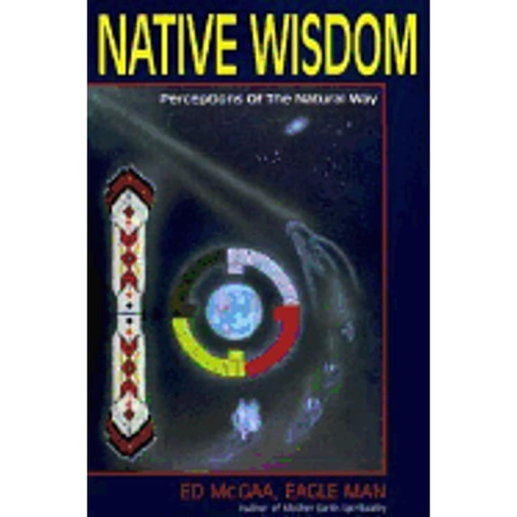 Pre-Owned Native Wisdom: Perceptions of the Natural Way (Paperback) 0964517310 9780964517318