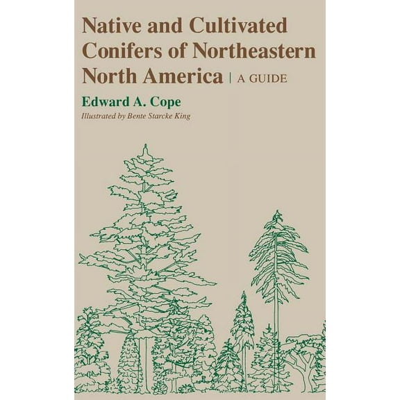 Native and Cultivated Conifers of Northeastern North America, (Hardcover)