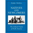 thumbnail image 1 of Pre-Owned Natives and Newcomers: The Cultural Origins of North America (Paperback) 019513771X 9780195137712, 1 of 1
