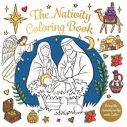 The Nativity Coloring Book Bring the Nativity to Life with Color, Paperback