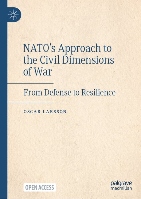 Nato's Approach to the Civil Dimensions of War: From Defense to Resilience, (Hardcover)