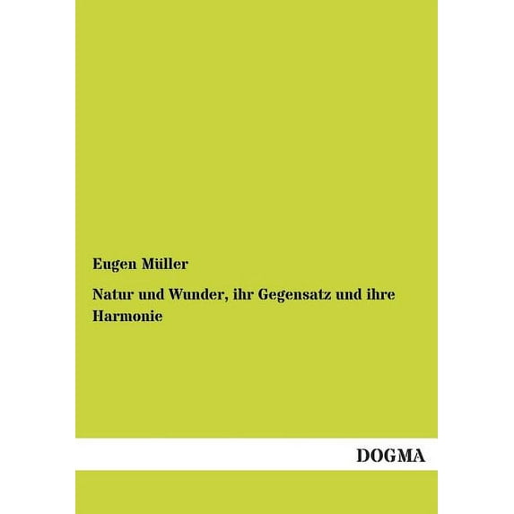 Natur Und Wunder, Ihr Gegensatz Und Ihre Harmonie (Paperback)