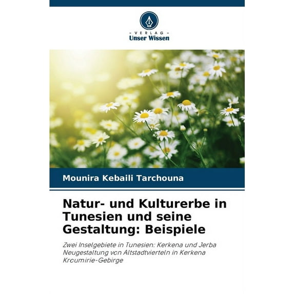 Natur- und Kulturerbe in Tunesien und seine Gestaltung: Beispiele (Paperback)