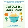 thumbnail image 1 of Pre-Owned Natural Baby Food: Over 150 Wholesome, Nutritious Recipes for Your Baby and Toddler (Paperback) 1578266041 9781578266043, 1 of 1