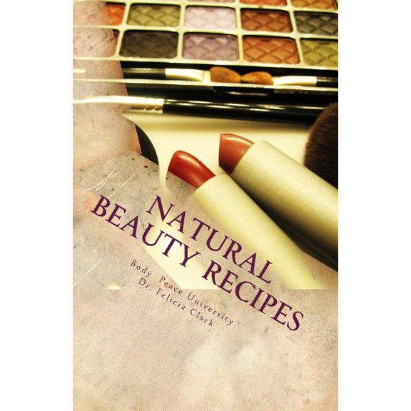 Natural Beauty Recipes: Make Makeup In Your Kitchen