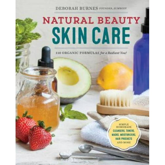 Pre-Owned Natural Beauty Skin Care: 110 Organic Formulas for a Radiant You! (Paperback) 1623156645 9781623156640