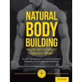 thumbnail image 1 of Natural Body Building: Die besten Trainingsprinzipien zur Stimulation von maximalem Muskelaufbau auf natürliche Weise ohne Anabolika & Co (Paperback), 1 of 1
