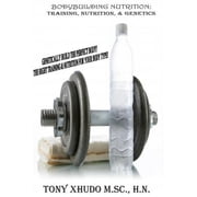 Natural Bodybuilding Training, Nutrition, Genetics Genetically Build The Perfect Body The Right Training & Nutrition For Your Body Type Paperback