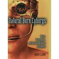 thumbnail image 1 of Pre-Owned Natural-Born Cyborgs: Minds, Technologies, and the Future of Human Intelligence (Paperback) 0195177517 9780195177510, 1 of 1