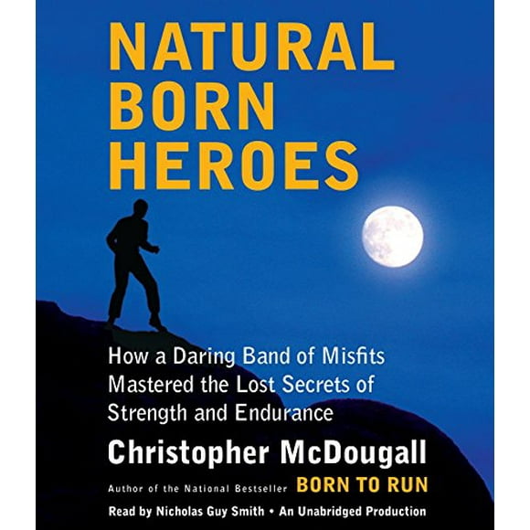 Pre-Owned Natural Born Heroes: How a Daring Band of Misfits Mastered the Lost Secrets of Strength and Endurance Paperback