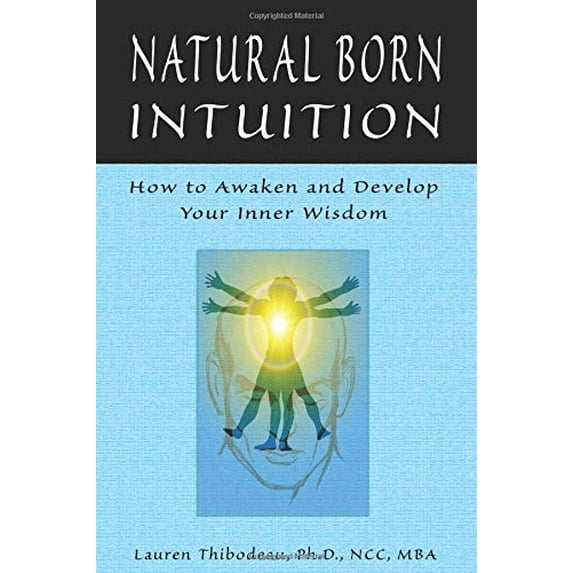 Pre-Owned Natural-Born Intuition: How to Awaken and Develop Your Inner Wisdom (Paperback) 1564147630 9781564147639