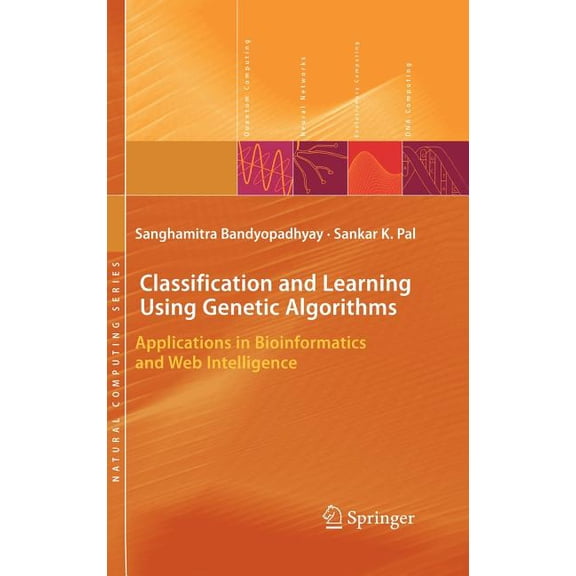 Natural Computing Classification and Learning Using Genetic Algorithms: Applications in Bioinformatics and Web Intelligence, (Hardcover)