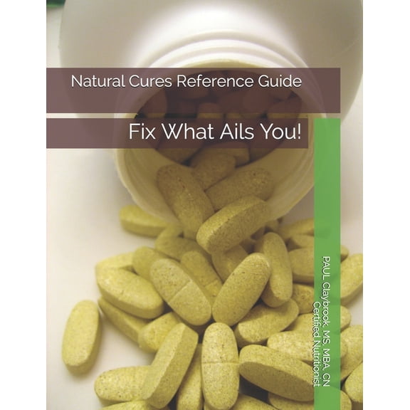 Natural Cures Reference Guide: Fix What Ails You (Paperback)