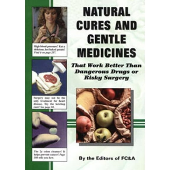 Pre-Owned Natural Cures and Gentle Medicines That Work Better Than Dangerous Drugs or Risky Surgery (Paperback) 1890957364 9781890957360