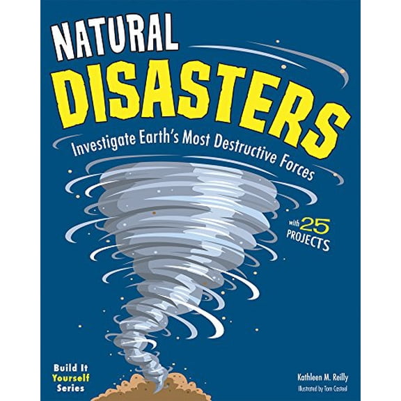 Pre-Owned Natural Disasters: Investigate Earth's Most Destructive Forces with 25 Projects (Hardcover) 1619301474 9781619301474