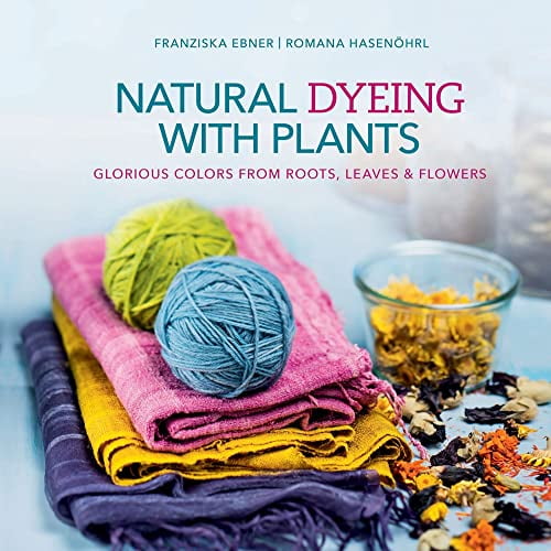 Pre-Owned Natural Dyeing with Plants: Glorious Colors from Roots, Leaves & Flowers, (Hardcover)