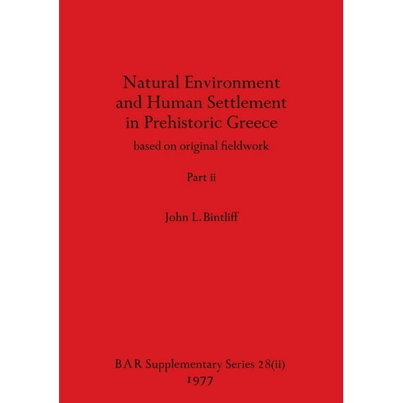 Natural Environment and Human Settlement in Prehistoric Greece, Part ii: based on original fieldwork