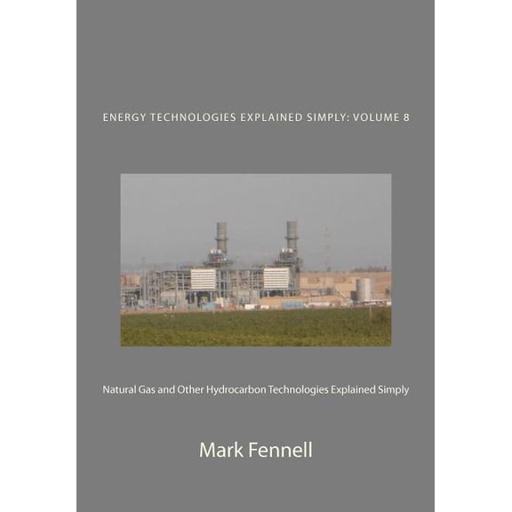 Natural Gas and Other Hydrocarbon Technologies Explained Simply: Energy Technologies Explained (Paperback) by Mark Fennell