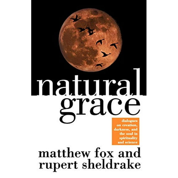 Pre-Owned Natural Grace: Dialogues on Creation, Darkness, and the Soul in Spirituality and Science (Paperback) 0385483597 9780385483599