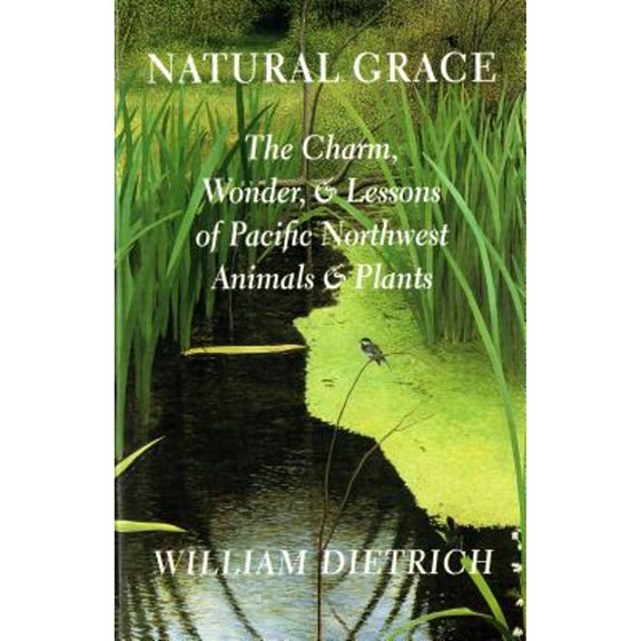 Pre-Owned Natural Grace : The Charm, Wonder, and Lessons of Pacific Northwest Animals and Plants, Paperback by Dietrich, William; Cunningham, Brenda, ISBN 0295982934, ISBN-13 9780295982939
