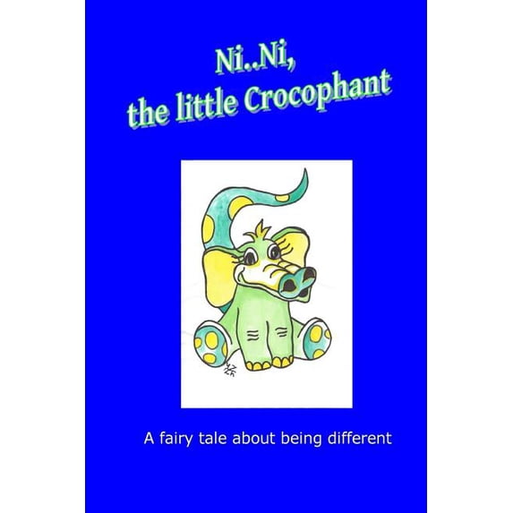 Krokofantenwelt Ni..Ni, the little Crocophant: A fairy tale about being different, Book 1, (Paperback)