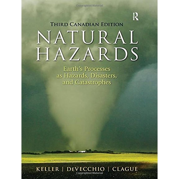 Pre-Owned Natural Hazards: Earth's Processes as Hazards, Disasters and Catastrophes, Third Canadian Edition (3rd Edition) (Paperback) 0133076504 9780133076509