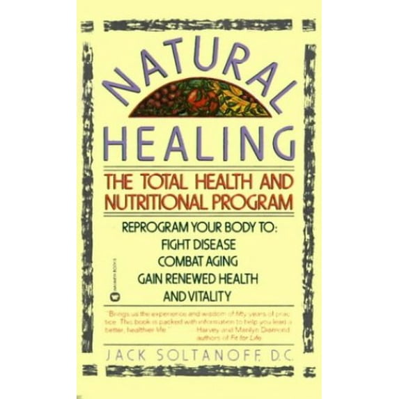 Pre-Owned Natural Healing: The Total Health and Nutritional Program (Paperback) 0446390224 9780446390224