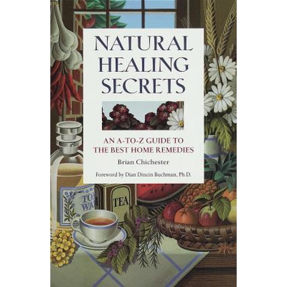 Pre-Owned Natural Healing Secrets: An A-To-Z Guide to the Best Home Remedies (Hardcover) 0517160463 9780517160466