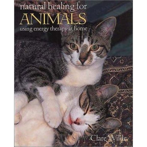 Pre-Owned Natural Healing for Animals: A New Holistic Approach to Caring for Your Pets (Paperback) 1856263606 9781856263603