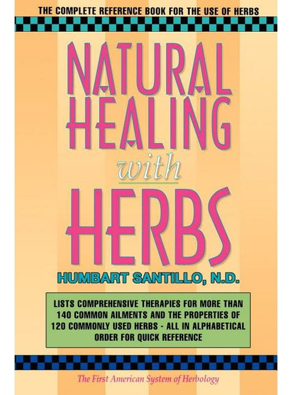 Natural Healing with Herbs: The Complete Reference Book for the Use of Herbs, (Paperback)