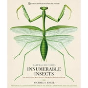 Natural Histories: Innumerable Insects: The Story of the Most Diverse and Myriad Animals on Earth (Hardcover)