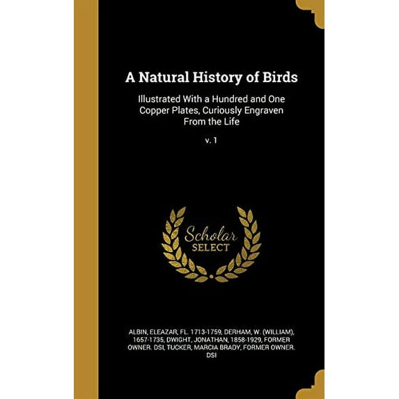 A Natural History of Birds: Illustrated with a Hundred and One Copper Plates, Curiously Engraven from the Life; V. 1 Hardcover 1373004061 9781373004062 Albin, Eleazar Fl 1713-1759
