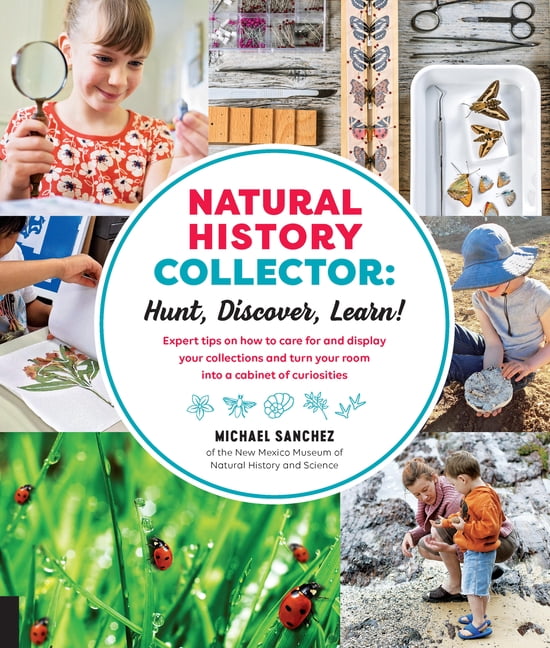 Natural History Collection Process Natural History Collector: Hunt, Discover, Learn!: Expert Tips on How ...