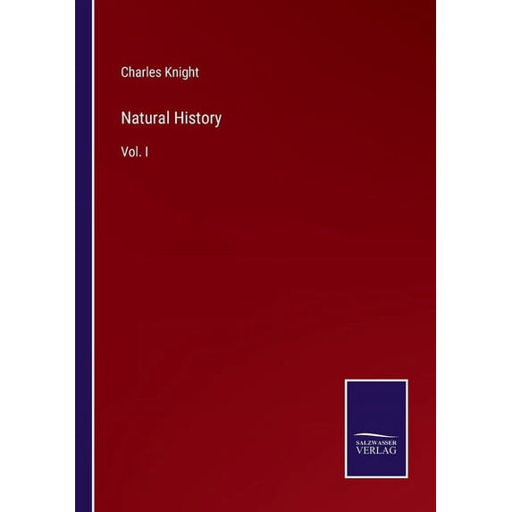 Natural History:Vol. I